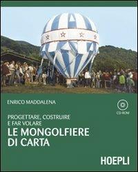 Progettare, costruire e far volare le mongolfiere di carta. Con CD-ROM - Enrico Maddalena - Libro Hoepli 2011, Outdoor | Libraccio.it
