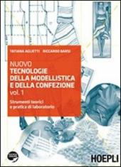 Nuovo tecnologie della modellistica e della confezione. Per gli Ist. professionali per l'industria e l'artigianato. Con espansione online. Vol. 1: Strumenti teorici e pratica di laboratorio