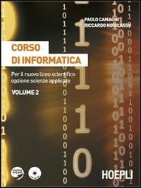 Corso di informatica. Per il nuovo liceo scientifico opzione scienze applicate. Vol. 2 - Paolo Camagni, Riccardo Nikolassy - Libro Hoepli 2012 | Libraccio.it