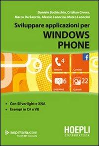 Sviluppare applicazioni con Windows Phone - Daniele Bochicchio - Libro Hoepli 2011, Linguaggi & programmazione | Libraccio.it