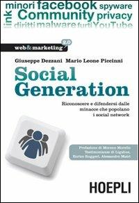Social generation. Riconoscere e difendersi dalle minacce che popolano i social network - Giuseppe Dezzani, Mario Leone Piccinni - Libro Hoepli 2011, Web & marketing 2.0 | Libraccio.it