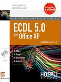 ECDL 5.0 per Office XP. Con CD-ROM - Flavia Lughezzani, D. Princivalle - Libro Hoepli 2011, Le guide a colori | Libraccio.it