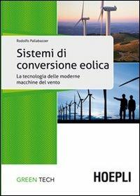Sistemi di conversione eolica - Rodolfo Pallabazzer - Libro Hoepli 2011, Ingegneria civile | Libraccio.it