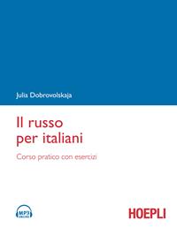 Il russo per italiani. Corso pratico con esercizi. Con File audio formato MP3 - Julia Dobrovolskaja - Libro Hoepli 2011, Corsi di lingua | Libraccio.it