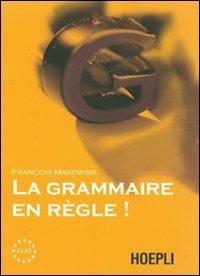 La grammaire en regle! Livelli A1-A2 - Françoise Makowski - Libro Hoepli 2011, Grammatiche | Libraccio.it