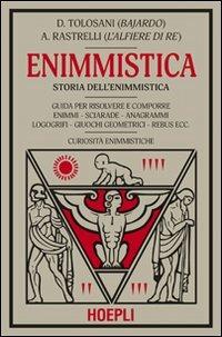 Enigmistica. Storia dell'enimmistica - D. Tolosani, A. Rastrelli - Libro Hoepli 2012 | Libraccio.it