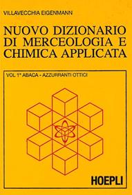 Nuovo dizionario di merceologia e chimica applicata - G. Vittorio Villavecchia, G. Eigenmann - Libro Hoepli 2011, Chimica | Libraccio.it