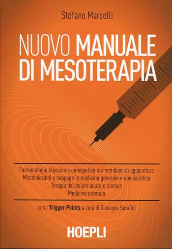 Nuovo manuale di mesoterapia - Stefano Marcelli - Libro Hoepli 2013, Scienze mediche | Libraccio.it