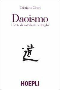 Il daoismo - Cristiano Ciceri - Libro Hoepli 2011, Storia, filosofia e religione | Libraccio.it