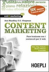 Content marketing. Fare business con i contenuti per il web - Ann Handley, C. C. Chapman - Libro Hoepli 2012, Web & marketing 2.0 | Libraccio.it