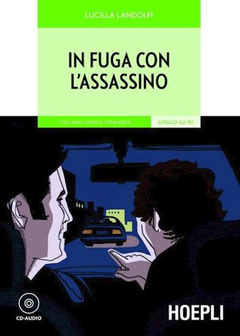 In fuga con l'assassino. Con CD-Audio - Lucilla Landolfi - Libro Hoepli 2012, Letture in lingua | Libraccio.it