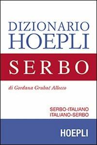 Dizionario di serbo. Serbo-italiano, italiano-serbo - Gordana Grubac - Libro Hoepli 2013, Dizionari bilingue | Libraccio.it