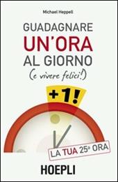 Guadagnare un'ora al giorno (e vivere felici)