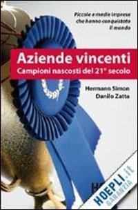Aziende vincenti. Campioni nascosti del 21° secolo - Hermann Simon, Danilo Zatta - Libro Hoepli 2011 | Libraccio.it