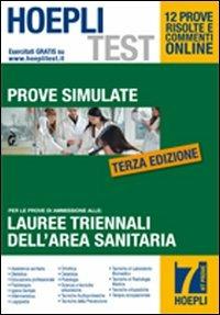 Hoepli test. Prove simulate. Vol. 7: Lauree triennali dell'area sanitaria.  - Libro Hoepli 2012, Hoepli Test | Libraccio.it