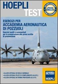Esercizi per Accademia Aeronautica di Pozzuoli. Esercizi svolti e commentati per la preparazione alla prova scritta di preselezione  - Libro Hoepli 2012, Hoepli Test | Libraccio.it