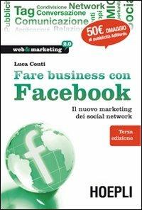 Fare business con Facebook. Il nuovo marketing dei social network - Luca Conti - Libro Hoepli 2012, Web & marketing 2.0 | Libraccio.it