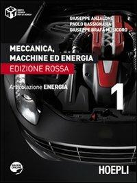 Meccanica, macchine ed energia. Articolazione energia. Ediz. rossa. Vol. 1 - Giuseppe Anzalone, Paolo Bassignana, Giuseppe Brafa Musicoro - Libro Hoepli 2012 | Libraccio.it