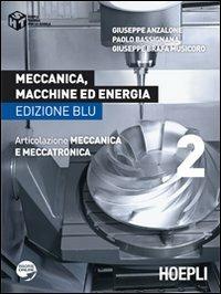 Meccanica, macchine ed energia. Articolazione meccanica e meccatronica. Ediz. blu. Per le Scuole superiori. Vol. 2 - BASSIGNANA PAOLO, BRAFA MUSICORO GIUSEPPE - Libro Hoepli 2012 | Libraccio.it