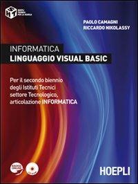 Informatica linguaggio visula basic. Per il biennio degli Istituti tecnici. Con CD-ROM - Paolo Camagni, Riccardo Nikolassy - Libro Hoepli 2012 | Libraccio.it