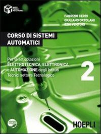 Corso di sistemi automatici. Per gli Ist. tecnici industriali. Vol. 2 - Fabrizio Cerri, Giuliano Ortolani, Ezio Venturi - Libro Hoepli 2012, Tecnica per la scuola | Libraccio.it