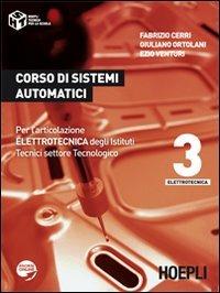Corso di sistemi automatici. Per gli Ist. tecnici industriali. Vol. 3 - Fabrizio Cerri, Giuliano Ortolani, Ezio Venturi - Libro Hoepli 2012, Tecnica per la scuola | Libraccio.it