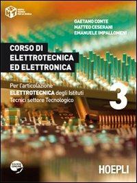 Corso di elettrotecnica ed elettronica. Per gli Ist. tecnici industriali. Vol. 3 - Gaetano Conte, Matteo Ceserani, Emanuele Impallomeni - Libro Hoepli 2012, Tecnica per la scuola | Libraccio.it
