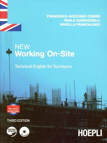 New working on-site. Technical english for surveyors. Con CD Audio - Francesca Avezzano Comes, Paola Gherardelli, Mirella Francalanci - Libro Hoepli 2012 | Libraccio.it
