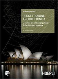 Progettazione architettonica. Introduzione alle logiche dell'architettura. Per il Liceo artistico. - Bruno Guardavilla - Libro Hoepli 2012 | Libraccio.it