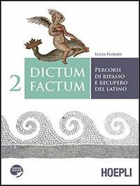 Dictum factum. Percorsi di ripasso e recupero del latino. Con espansione online. Vol. 2 - Lucia Floridi, LUCIA - Libro Hoepli 2012 | Libraccio.it