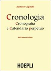 Cronologia, cronografia e calendario perpetuo. Dal principio dell'era cristiana ai nostri giorni