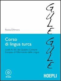 Corso di lingua turca. Livelli A1-B1 del quadro comune europeo di riferimento delle lingue + MP3 Online - Rosita D'Amora - Libro Hoepli 2012, Studi orientali | Libraccio.it