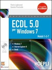 ECDL 5.0 per Windows 7. Moduli 1, 2, 7. Con CD-ROM - Flavia Lughezzani, Daniela Princivalle - Libro Hoepli 2012, Le guide a colori | Libraccio.it