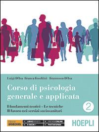 Corso di psicologia generale e applicata. Per gli Ist. professionali. Con e-book. Con espansione online. Vol. 2: I fondamenti teorici-Le tecniche-Il lavoro nei servizi sociosanitari - Luigi D'Isa, Franca Foschini, Francesco D'Isa - Libro Hoepli 2014 | Libraccio.it