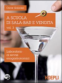 A scuola di sala-bar e vendita. Per gli Ist. professionali. Vol. 3 - Oscar Galeazzi - Libro Hoepli 2014 | Libraccio.it