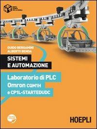 Sistemi automazione. Laboratorio di PLC Omron CQM1H e CP1L-STARTEDUDC - Guido Bergamini, Alberto Benda - Libro Hoepli 2012, Tecnica per la scuola | Libraccio.it