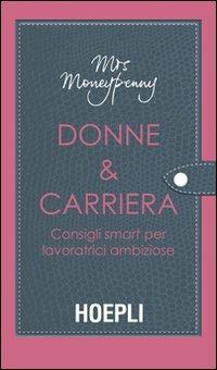 Donne & carriera. Consigli smart per lavoratrici ambiziose - Moneypenny - Libro Hoepli 2012 | Libraccio.it