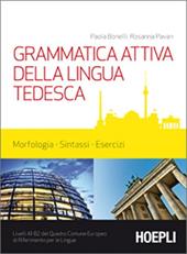 Grammatica attiva della lingua tedesca. Morfologia, sintassi, esercizi. Livelli A1-B2 del quadro comune Europeo di riferimento per le lingue