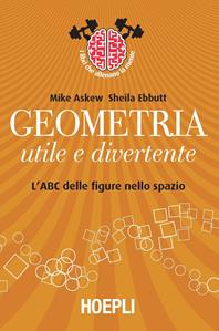 Geometria utile e divertente. L'ABC delle figure nello spazio - Mike Askew - Libro Hoepli 2012, I libri che allenano la mente | Libraccio.it