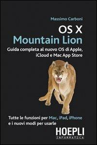 OS X Mountain Lion. Guida completa al nuovo OS di Apple, iCloud e Mac App Store - Massimo Carboni - Libro Hoepli 2012, Hoepli informatica | Libraccio.it