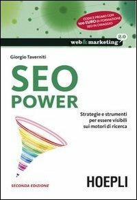 SEO power. Strategie e strumenti per essere visibili sui motori di ricerca - Giorgio Taverniti - Libro Hoepli 2013, Web & marketing 2.0 | Libraccio.it