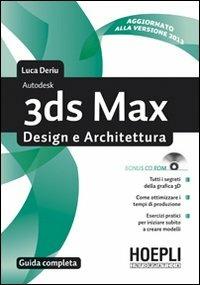3ds Max design e architettura. Guida completa. Con CD-ROM - Luca Deriu - Libro Hoepli 2012, Hoepli informatica | Libraccio.it