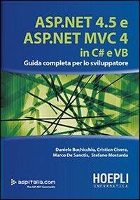 ASP.NET 4.5 e ASP.NET MVC 4.0 in C# e VB. Guida completa per lo sviluppatore - Daniele Bochicchio, Cristian Civera, Marco De Sanctis - Libro Hoepli 2013, Hoepli informatica | Libraccio.it
