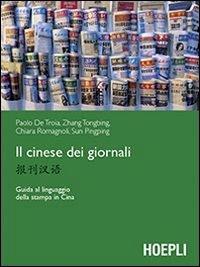 Il cinese dei giornali. Guida al linguaggio della stampa in Cina  - Libro Hoepli 2013, Studi orientali | Libraccio.it