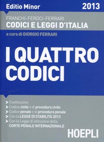 I quattro codici. Editio minor 2013 - Luigi Franchi, Virgilio Feroci, Santo Ferrari - Libro Hoepli 2013 | Libraccio.it