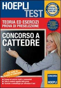 Concorso a cattedre. Teoria ed esercizi. Prova di preselezione  - Libro Hoepli 2012, Hoepli Test | Libraccio.it