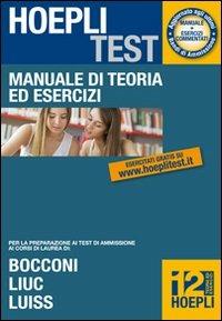 Hoepli test. Manuale di teoria ed esercizi per i test di ammissione all'Università. Vol. 12: Bocconi, LIUC e Luiss.  - Libro Hoepli 2013, Hoepli Test | Libraccio.it