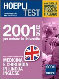 Hoepli test. 2001 quiz per entrare in Università. Per la prova di ammissione a medicina e chirurgia in lingua inglese  - Libro Hoepli 2013, Hoepli Test | Libraccio.it