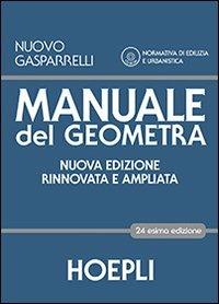 Manuale del geometra. per geometri. Con CD-ROM. Con espansione online - Luigi Gasparrelli - Libro Hoepli 2012 | Libraccio.it