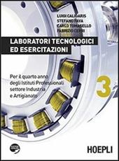 Laboratori tecnologici ed esercitazioni. Per gli Istit. professionali settore industria e artigianato. Vol. 3